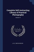 Complete Self-instructing Library of Practical Photography; Volume 10 1021459909 Book Cover