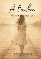 À l'ombre de nos promesses (French Edition) 2322516309 Book Cover