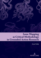 Issue Mapping as Critical Methodology in Grounded Action Research 3631811268 Book Cover