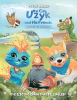 Uzyk the Cat and His Friends. Adventures on the Railway. The Electric Train That Fell Asleep 6177999093 Book Cover