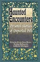 Personal Stories of Departed Pets (Haunted Encounters series) 097403942X Book Cover