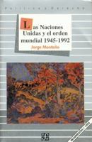 Las Naciones Unidas y el orden mundial 1945-1992 9681639413 Book Cover
