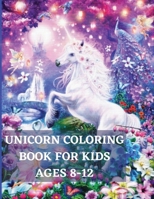 Unicorn Coloring Book for Kids Ages 8-12: Unique Coloring, Pages designs for boys and girls, Unicorn, Mermaid, and Princess 6588282028 Book Cover