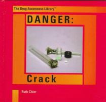 Danger: Crack (The Drug Awareness Library) 082392338X Book Cover