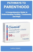 Pathways to Parenthood: A Comprehensive Guide to Understanding Fertility, Treatments, and Hope B0FPLWHHBY Book Cover