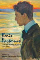 Boris Pasternak: Family Correspondence 1921-1960 0817910247 Book Cover