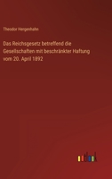 Das Reichsgesetz betreffend die Gesellschaften mit beschränkter Haftung vom 20. April 1892 3368494376 Book Cover