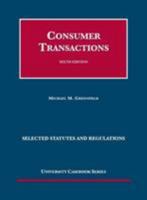 Consumer Transactions, 6th, Selected Statutes and Regulations 1609302958 Book Cover