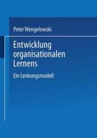 Entwicklung Organisationalen Lernens: Ein Lenkungsmodell 3824471213 Book Cover