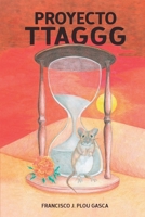 Proyecto TTAGGG: Una historia en la que se entremezclan la ciencia, el amor, la vida y la muerte 840923954X Book Cover