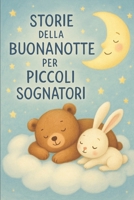 Storie della buonanotte per piccoli sognatori: 40 fiabe brevi per bambini di 3 anni: racconti dolci e rassicuranti per addormentarsi sereni ogni sera (Italian Edition) B0FF9C36NR Book Cover