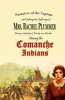 Narrative of the Capture and Subsequent Sufferings of Mrs. Rachel Plummer During a Captivity of Twentyone Months Among the Comanche Indians 1387945203 Book Cover