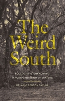The Weird South: Ecologies of Unknowing in Postplantation Literature 0820373834 Book Cover