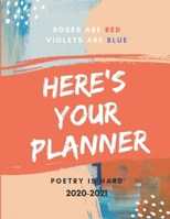 Roses Are Red Violets Are Blue Poetry Is Hard 2020-2021 2 Year Planner: Monthly Goals Agenda Schedule Organizer; 24 Months Calendar; Appointment Diary Journal With Address Book, Password Log, Notes, J 169468783X Book Cover