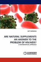 Are Natural Supplements an Answer to the Problem of Hiv/Aids? 3844307052 Book Cover
