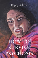 How to Survive Psychosis 1763625001 Book Cover