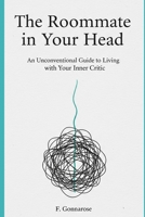 The Roommate in Your Head: An Unconventional Guide to Living with Your Inner Critic B0FGGN791G Book Cover