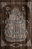 Into The Seventeen Towers 1639888357 Book Cover