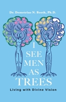 I See Men As Trees: Living with Divine Vision B0GFMQ7V2Z Book Cover
