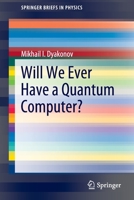 Will We Ever Have a Quantum Computer? (SpringerBriefs in Physics) 3030420183 Book Cover