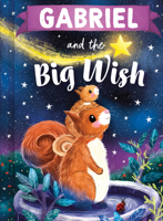Gabriel and the Big Wish: A Personalized Book About Love and Friendship for Babies and Toddlers 1464240329 Book Cover
