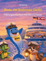 Bodo, der Bodensee-Delfin: Fähren-Geschichten mit Herz & Flosse (German Edition) 3695733411 Book Cover