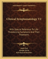 Clinical Symptomatology V2: With Special Reference To Life-Threatening Symptoms And Their Treatment 1163114197 Book Cover