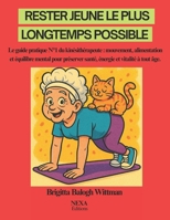 Rester jeune le plus longtemps possible: Le guide pratique N°1 du kinésithérapeute : mouvement, alimentation et équilibre mental pour préserver santé, énergie et vitalité à tout âge. B0FW3GVZ7K Book Cover