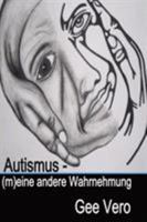 Autismus - (M)Eine Andere Wahrnehmung 1784079731 Book Cover