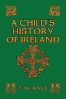 A Child's History of Ireland - Primary Source Edition 138965902X Book Cover