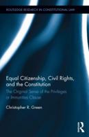 Equal Citizenship, Civil Rights, and the Constitution: The Original Sense of the Privileges or Immunities Clause 1138281743 Book Cover