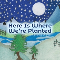 Here Is Where We're Planted B0FQB3GG64 Book Cover