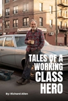 Tales of A Working-Class Hero: Inspirational thoughts, opinions, and wisdom during 75 years of this lifetime B0GSXC18SL Book Cover