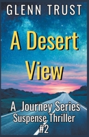 A Desert View: A Journey Series Suspense Thriller, #2 B0CGY2NTYS Book Cover