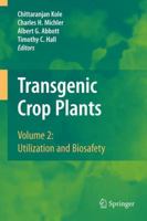 Transgenic Crop Plants: Volume 2: Utilization and Biosafety 3642425976 Book Cover