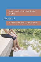 love carved on canglang stone: Volume I True love comes but one B0H6QLMZZ6 Book Cover
