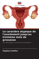 Le caractère atypique de l'avortement jusqu'au troisième mois de grossesse (French Edition) 6207785002 Book Cover