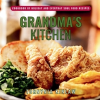 Grandma's Kitchen: Cookbook of Holiday and Everyday Soul Food Recipes 1941580815 Book Cover