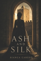 Ash and Silk: A Sicilian Dark Romance B0GZGHBQL7 Book Cover