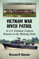 Vietnam War River Patrol: A U.S. Gunboat Captain Returns to the Mekong Delta 1476668140 Book Cover