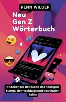 Neu Gen Z Wörterbuch: Knacken Sie den Code des heutigen Slangs, der Hashtags und des viralen Talks (German Edition) B0F62PLYXN Book Cover