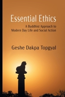 Essential Ethics: A Buddhist Approach to Modern Day Life and Social Action 1952518075 Book Cover