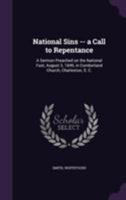 National Sins -- a Call to Repentance: A Sermon Preached on the National Fast, August 3, 1849, in Cumberland Church, Charleston, S. C. 1355382890 Book Cover