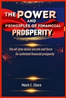 THE POWER AND PRINCIPLES OF FINANCIAL PROSPERITY: The all-time divine secrets and force for unlimited financial prosperity B0BJTVH3NM Book Cover