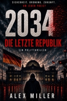 2034: Die letzte Republik (German Edition) B0H7SM4G6D Book Cover