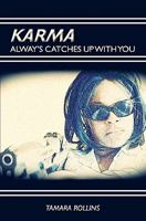 Karma Alway's Catches Up With You 1456317695 Book Cover