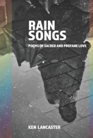 Rain Songs: Poems of Sacred & Profane Love B08NXQWXMQ Book Cover