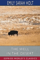 The Well in the Desert: An Old Legend of the House of Arundel 1523426039 Book Cover