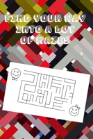 Find Your Way Into A Lot Of Mazes: Challenging Fun Brain Teasers and Logic Puzzles for Smart Kids B0882N66GF Book Cover