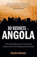 Do Business in Angola - The Essential Field Guide to Investing and Doing Business in This Rapidly Growing Economy 1781331502 Book Cover